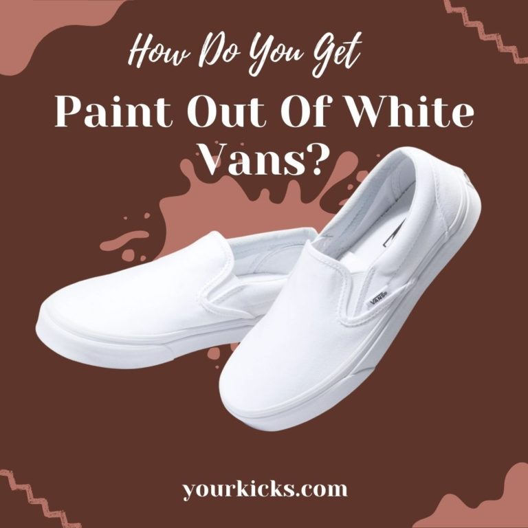 How do you Get Paint Out of White Vans?